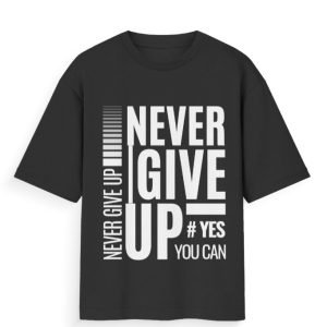 Unisex Oversized Standard Black and White Never Give Up T-Shirt